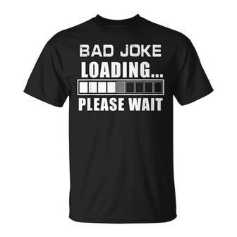 Divertido Bad Broma Cargando Por Favor Esperar Día Padre Papá Broma Camiseta unisex - Regaloses