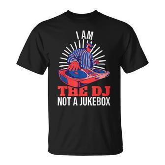 I Am The Dj Not A Jukebox Deejay Dj Music Maglietta - Novitaregali