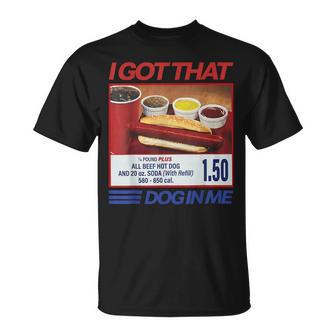 I Got That Dog In Me Hot Dog And Memes T-Shirt - Monsterry UK
