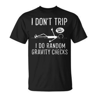 I Don't Trip I Do Random Gravity Checks Still Good Clumsy T-Shirt - Thegiftio UK