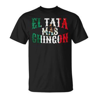 El Tata Mas Chingon Mexican Husband Spanish Father's Day T-Shirt - Monsterry UK