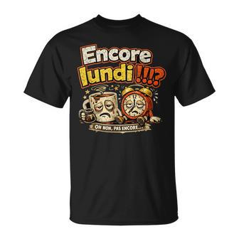 Encore Lundi Cadeau Homme Drole Humour Original T-Shirt - Cadeauxyz