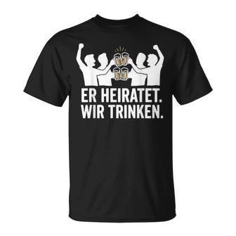Er Heiratet Wir Trinken Lustiges Jga Junggesellenabschied T-Shirt - Geschenkecke