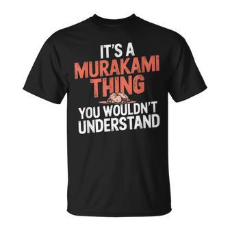 Es Una Cosa De Murakami Que No Entenderías Apellido Camiseta unisex - Regaloses