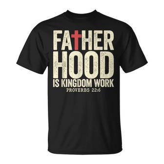 Faith Christian Dad Fatherhood Is Kingdom Work Fathers Day T-Shirt | Mazezy