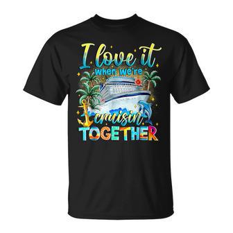 Family Cruise 2026 I Love It When We're Cruisin' Together T-Shirt - Monsterry