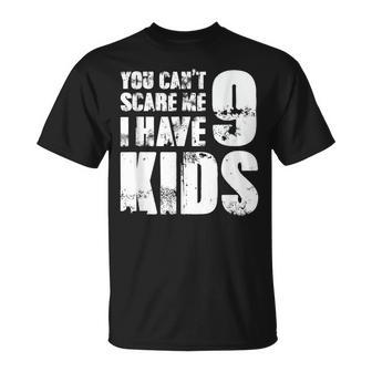 Father Day Joke Fun You Can´T Scare Me I Have 9 Kids T-Shirt - Thegiftio UK