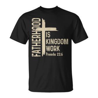 Fatherhood Is Kingdom Work Christian Dad Father's Day Faith T-Shirt | Mazezy