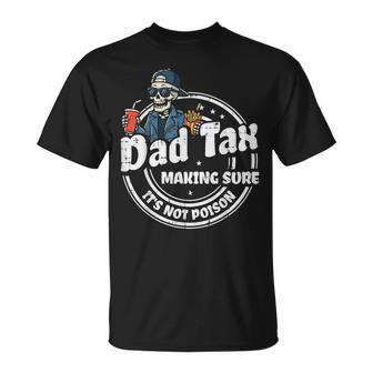 Fathers Day Dad Tax Skeleton Food Humor Daddy Papa Men T-Shirt | Mazezy