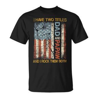 Father's Day I Have Two Titles Dad And Papaw Rock Them Both T-Shirt - Monsterry UK