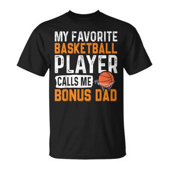 My Favorite Basketball Player Calls Me Bonus Dad Fathers Day T-Shirt | Seseable UK