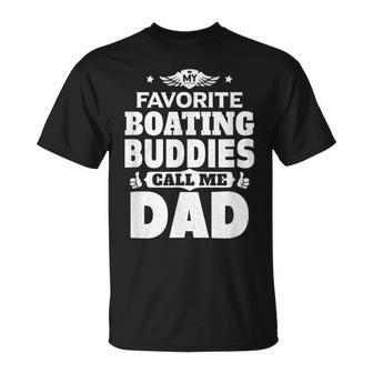 My Favorite Boating Buddies Call Me Dad Boating T-Shirt - Monsterry