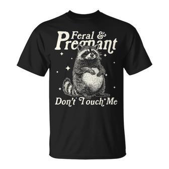 Feral And Pregnant Dont Touch Me Pregnancy Humor T-Shirt - Monsterry