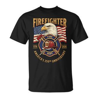 Firefighter 250Th 1776-2026 Fire Dept Celebrating America’S T-Shirt | Seseable UK