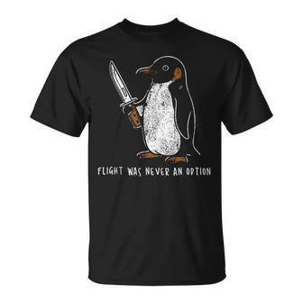 Flight Was Never An Option Penguin With Knife T-Shirt - Thegiftio UK