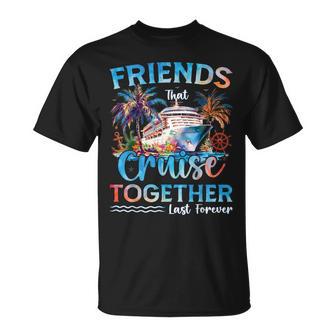 Friends That Cruise Together Last Forever 2026 Vacation Trip T-Shirt - Thegiftio