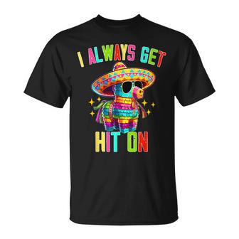 I Always Get Hit On Pinata Cinco De Mayo Men T-Shirt - Thegiftio