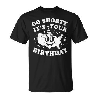 Go Shorty It's Your Birthday T-Shirt - Thegiftio UK