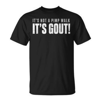 Gout Saying Its Not Pimp Walk Its Gout Humor T-Shirt | Mazezy