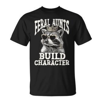 Raccoon Feral Aunts Build Character Feral Aunt T-Shirt - Thegiftio UK
