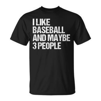 Sarcastic I Like Baseball And Maybe 3 People T-Shirt - Thegiftio UK