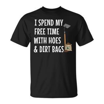 I Spend Free Time With Hoes & Dirt Bags Garden T-Shirt - Thegiftio UK