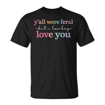 Teacher Y'all Were Feral But I Lowkey Love You T-Shirt - Monsterry