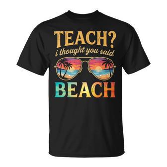 Vacation Teach I Thought You Said Beach Teacher Summer T-Shirt - Thegiftio