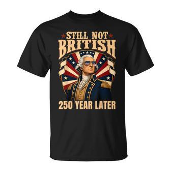George Washington Still Not British 250 Years Later T-Shirt - Monsterry