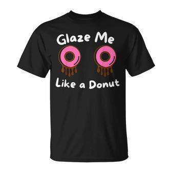 Glaze Me Like A Donut assy Dirty Jokes About Doonut。 Tシャツ - Kawaiitshirt