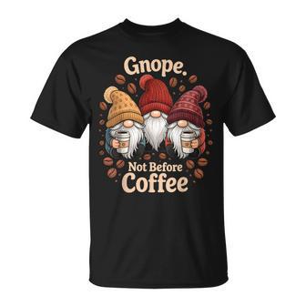 Gnope Not Before Coffee Gnome T-Shirt | Mazezy