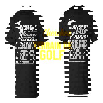 Golf Golfeur Humour Golf T-Shirt - Cadeauxyz