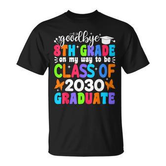 Goodbye 8Th Grade On My Way To Be Class Of 2030 8Th Grade T-Shirt - Thegiftio UK