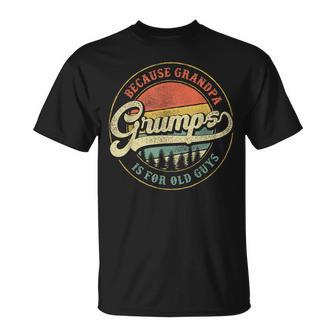 Grumps Because Grandpa Is For Old Guys Grandpa T-Shirt - Thegiftio UK