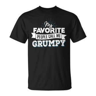 Grumpy My Favorite People Call Me Grumpy T-Shirt - Monsterry