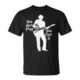 Guitarrista Bluesman No Tocas El Blues You Feel It Camiseta unisex - Regaloses