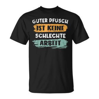Guter Pfusch Ist Keinechlechte Arbeit Handwerker T-Shirt - Seseable