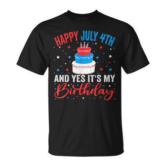 Happy July 4Th And Yes It's My Birthday Born On 4Th Of July T-Shirt | Seseable UK