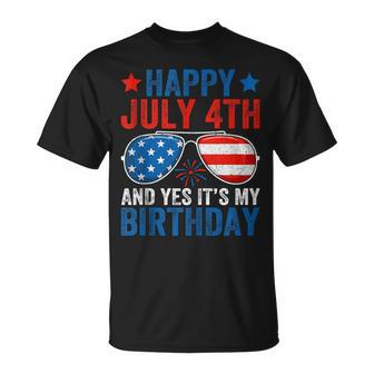 Happy July 4Th And Yes It's My Birthday 4Th Of July Birthday T-Shirt - Thegiftio UK