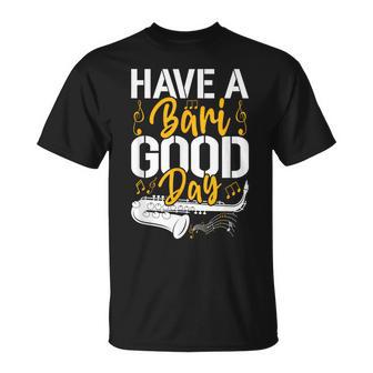 Have A Bari Good Day 面白いバリトンサックス奏者 Tシャツ - Kawaiitshirt