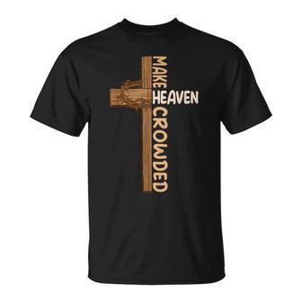Make Heaven Crowded Jesus Cross Religious Christian Graphic T-Shirt - Thegiftio UK