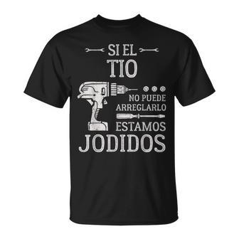 Hombrei El Tio No Puede Arreglarlo Estamos Jodidos Camiseta unisex - Regaloses