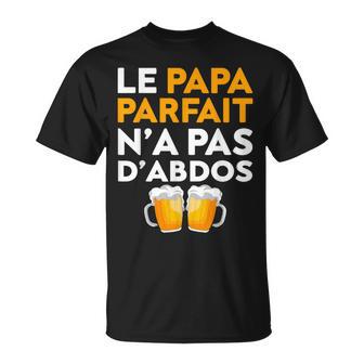Homme Le Papa Parfait N'a Pas D'abdos En Buvant De La Bière T-Shirt - Cadeauxyz