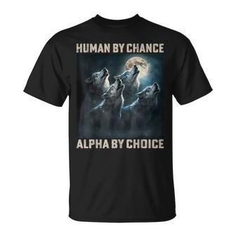 Human By Chance Alpha By Choice Cool Alpha Wolf Meme T-Shirt - Thegiftio