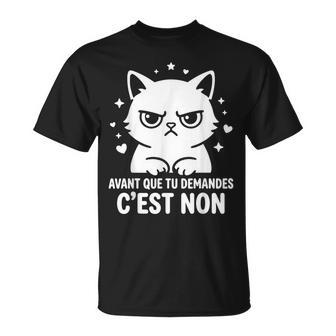 Humour Caractère Drole Chat Avant Que Tu Demandes C'est Non T-Shirt - Cadeauxyz