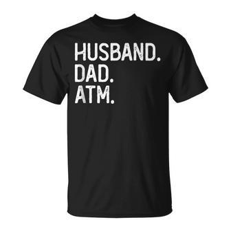 Husband Dad Atm Dads Money Atm Machine Daddy T-Shirt - Thegiftio UK