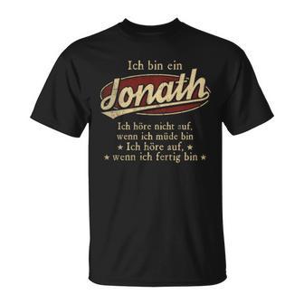 Ich Bin Ein Jonath Ich Höre Nicht AufWenn Ich Müde Bin Ich Höre Auf Jonath Name T-Shirt - Geschenkecke