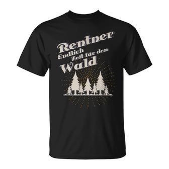 Ich Bin Rentner Endlich Zeit Für Den Wald Rente Pension T-Shirt - Seseable