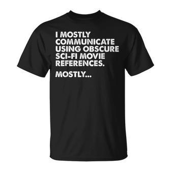 Ich Kommuniziere Hauptsächlich Durchcience-Fiction-Filmzitate Film Nerd T-Shirt - Seseable