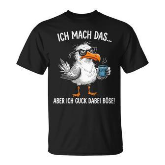 Ich Mach Das Aber Ich Guck Dabei Böse Möwe Kaffee T-Shirt - Seseable